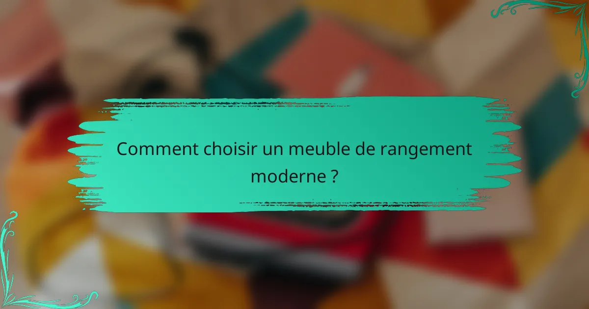 Comment choisir un meuble de rangement moderne ?
