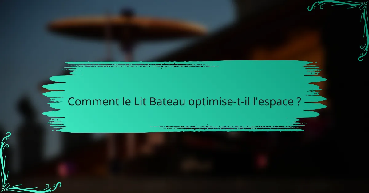 Comment le Lit Bateau optimise-t-il l'espace ?