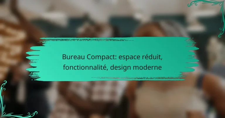 Bureau Compact: espace réduit, fonctionnalité, design moderne