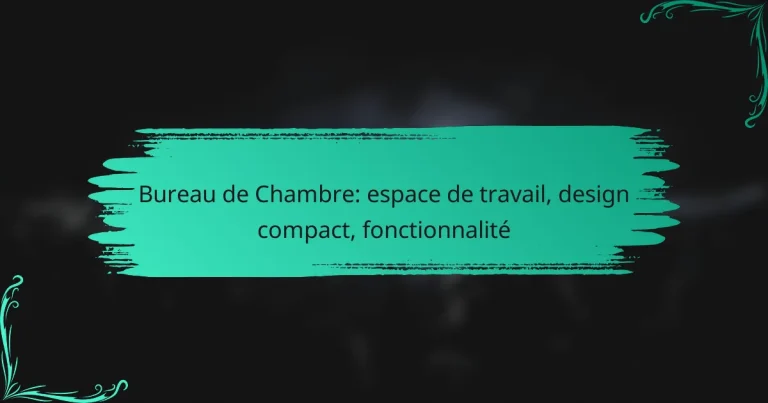 Bureau de Chambre: espace de travail, design compact, fonctionnalité