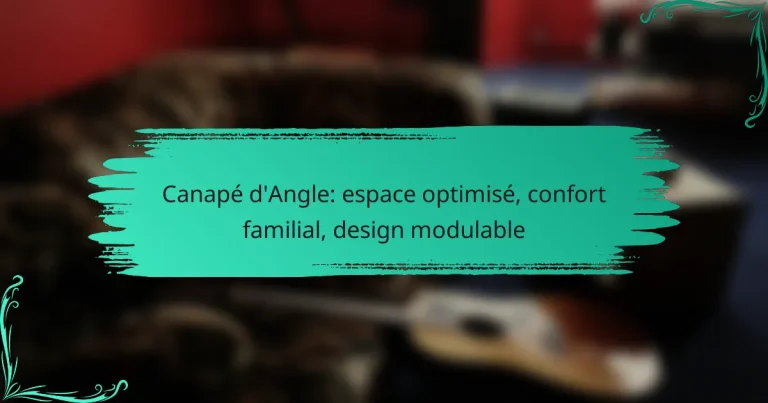 Canapé d’Angle: espace optimisé, confort familial, design modulable