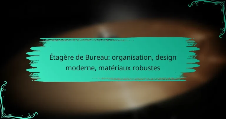 Étagère de Bureau: organisation, design moderne, matériaux robustes