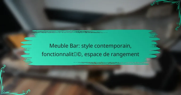 Meuble Bar: style contemporain, fonctionnalité, espace de rangement