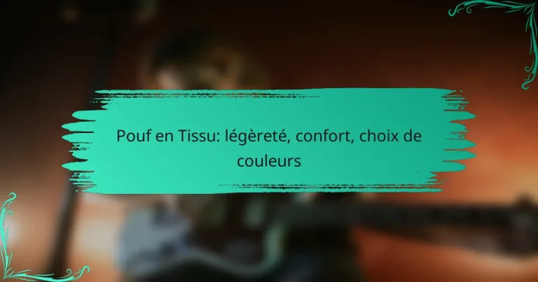 Pouf en Tissu: légèreté, confort, choix de couleurs