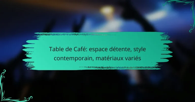 Table de Café: espace détente, style contemporain, matériaux variés