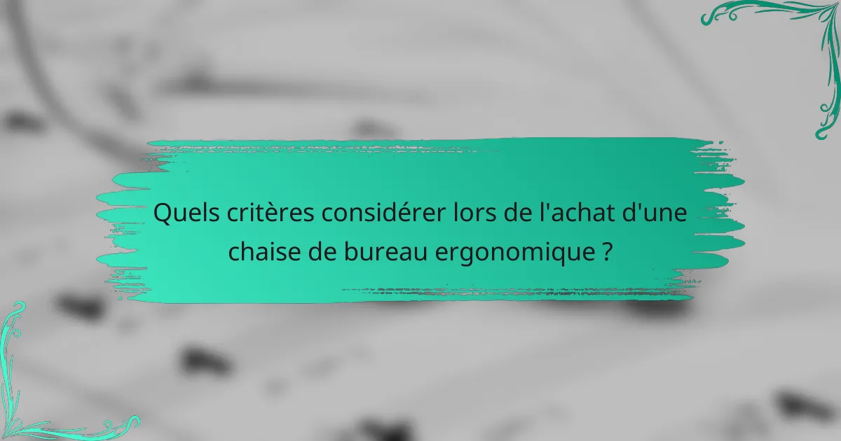 Quels critères considérer lors de l'achat d'une chaise de bureau ergonomique ?