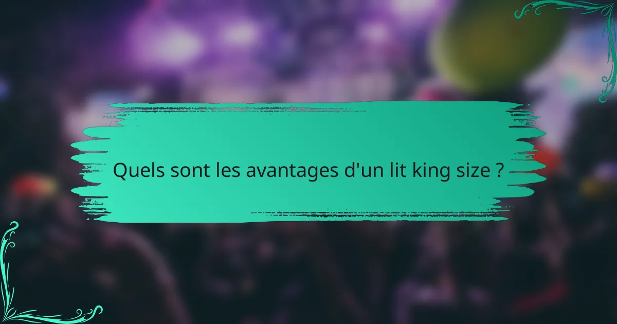 Quels sont les avantages d'un lit king size ?